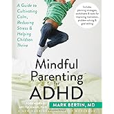 Mindful Parenting for ADHD: A Guide to Cultivating Calm, Reducing Stress, and Helping Children Thrive (A New Harbinger Self-H