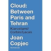 Cloud: Between Paris and Tehran: Kiarostami/Corbin/Lacan (Short Circuits)