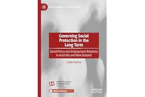 Governing Social Protection in the Long Term: Social Policy and Employment Relations in Australia and New Zealand (Global Dyn