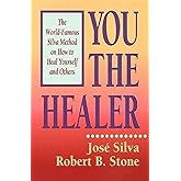 You the Healer: The World-Famous Silva Method on How to Heal Yourself and Others
