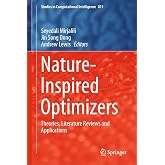 Nature-Inspired Optimizers: Theories, Literature Reviews and Applications (Studies in Computational Intelligence, 811)