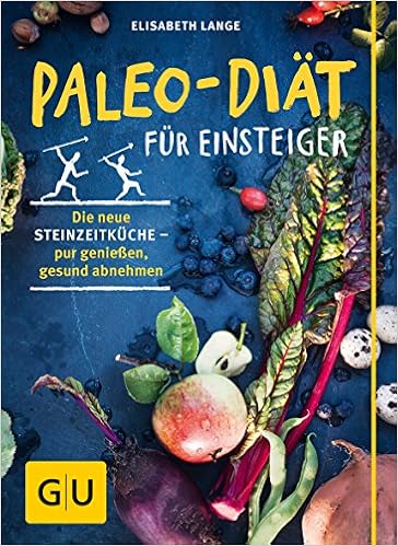 Paleo Diat Fur Einsteiger Die Neue Steinzeitkuche Pur Geniessen Gesund Abnehmen Lange Elisabeth Amazon De Bucher 