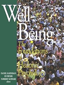 Well-Being: Foundations of Hedonic Psychology