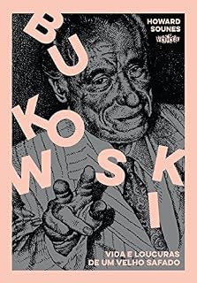 Livro Bukowski: Vida e loucuras de um velho safado
