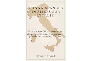 CONNAISSANCES INUTILES SUR L'ITALIE : Plus de 250 faits absurdes et divertissants dont vous n’avez jamais vraiment eu besoin 