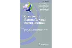 Open Source Systems: Towards Robust Practices: 13th IFIP WG 2.13 International Conference, OSS 2017, Buenos Aires, Argentina,
