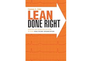 Lean Done Right: Achieve and Maintain Reform in Your Healthcare Organization (American College of Healthcare Executives Management)