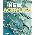 The New Acrylics: Complete Guide to the New Generation of Acrylic Paints