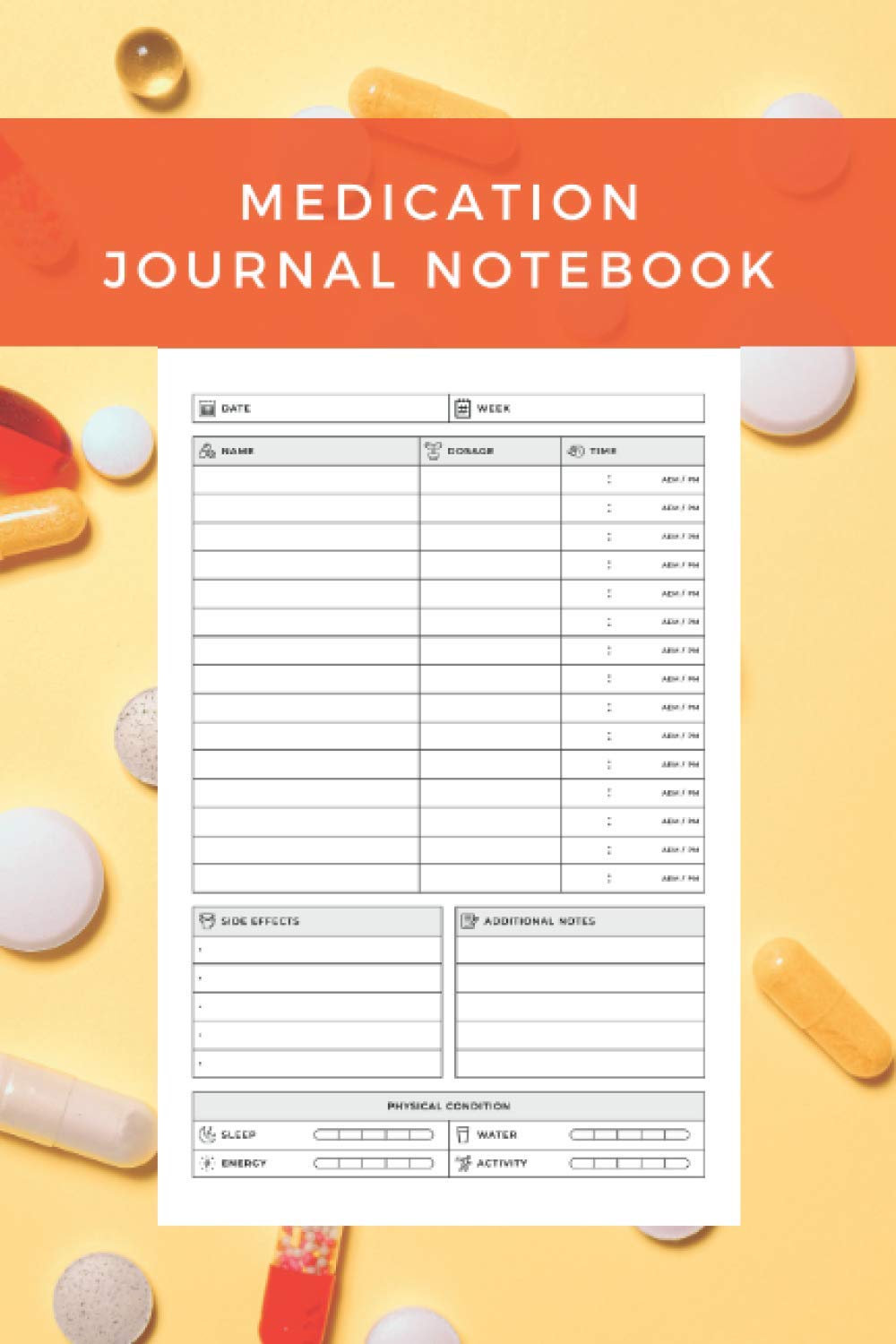 Medication Journal Notebook: Medical Notebook to Keep Track of Your Daily Medications - Medicine Tracker Full of Detail (Dosage, Side Effect, Physical Condition, and Much More) - 6 x 9 in 120 Pages
