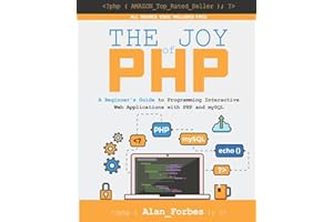 The Joy of PHP: A Beginner's Guide to Programming Interactive Web Applications with PHP and mySQL