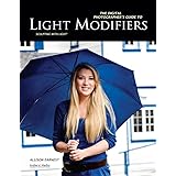 The Digital Photographer's Guide to Light Modifiers: Techniques for Sculpting with Light