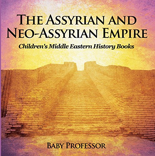 The Assyrian and Neo-Assyrian Empire | Children's Middle Eastern History Books by Baby Professor