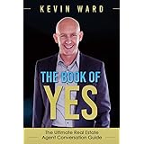 The Book of YES: The Ultimate Real Estate Agent Conversation Guide