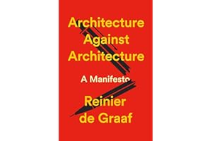 Architecture Against Architecture: A Manifesto