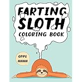 Farting Sloth Coloring Book: 30 Hilarious Slow Farting Sloth Coloring Pages For Sloth Lovers.