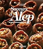 Saveurs d'Alep : 100 recettes délicieusement syriennes by