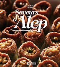 Saveurs d'Alep - 100 recettes délicieusement syriennes