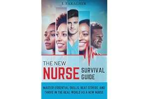 The New Nurse Survival Guide: Master Essential Skills, Beat Stress, and Thrive in the Real World as a New Nurse