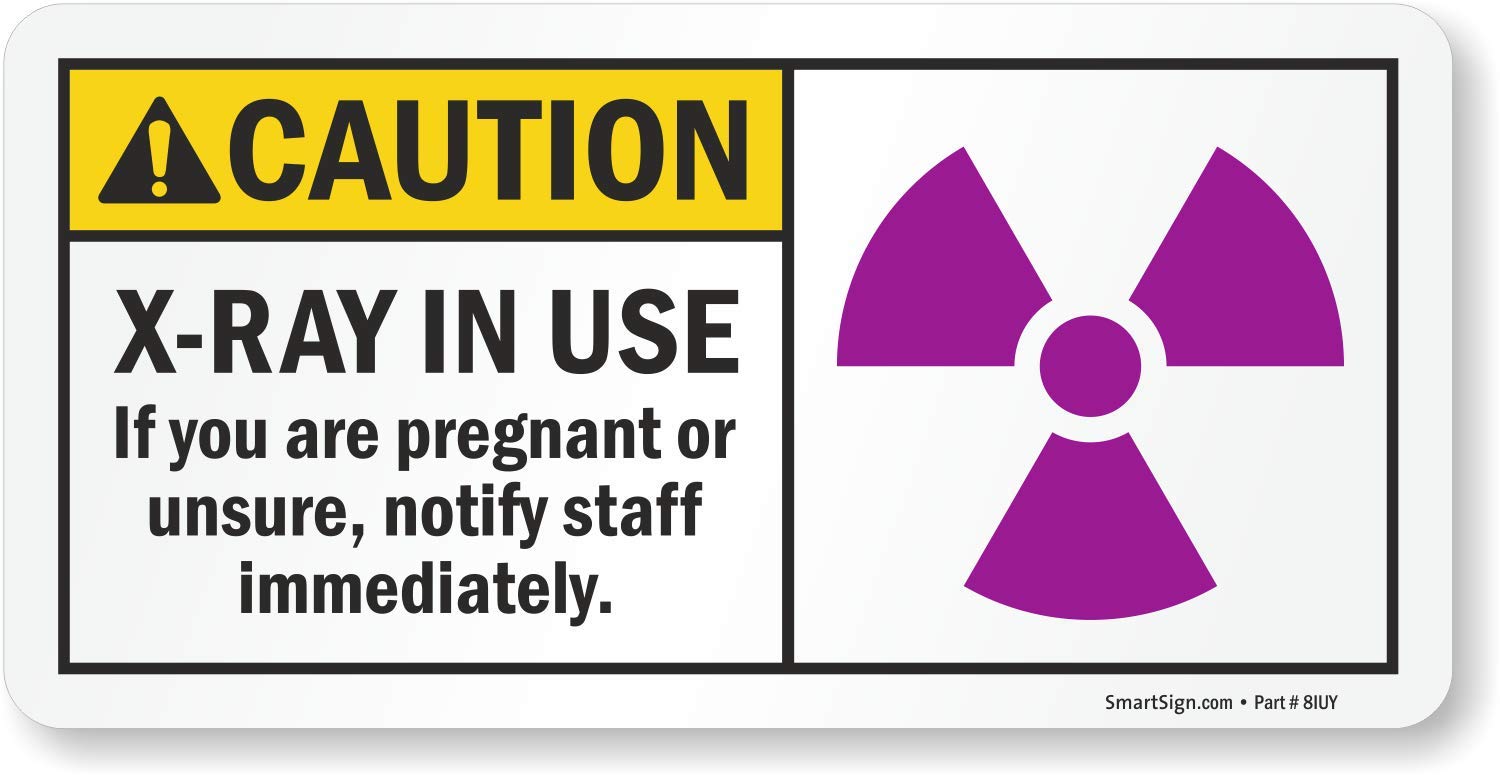 SmartSign "Caution XRay in Use If You are Pregnant Or Unsure, Notify