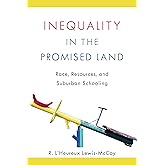 Inequality in the Promised Land: Race, Resources, and Suburban Schooling