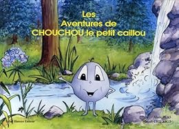 Les  aventures de Chouchou le petit caillou