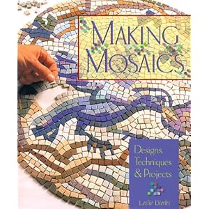 Making Mosaics: Designs, Techniques & Projects