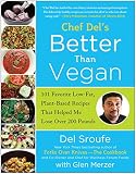 Better Than Vegan: 101 Favorite Low-Fat, Plant-Based Recipes That Helped Me Lose Over 200 Pounds Better Than Vegan: 101 Favorite Low-Fat, Plant-Based Recipes That Helped Me Lose Over 200 Pounds