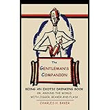 The Gentleman's Companion: Being an Exotic Drinking Book Or, Around the World with Jigger, Beaker and Flask