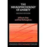 The Neuropsychology of Anxiety: An Enquiry into the Functions of the Septo-Hippocampal System (Oxford Psychology Series, 33)