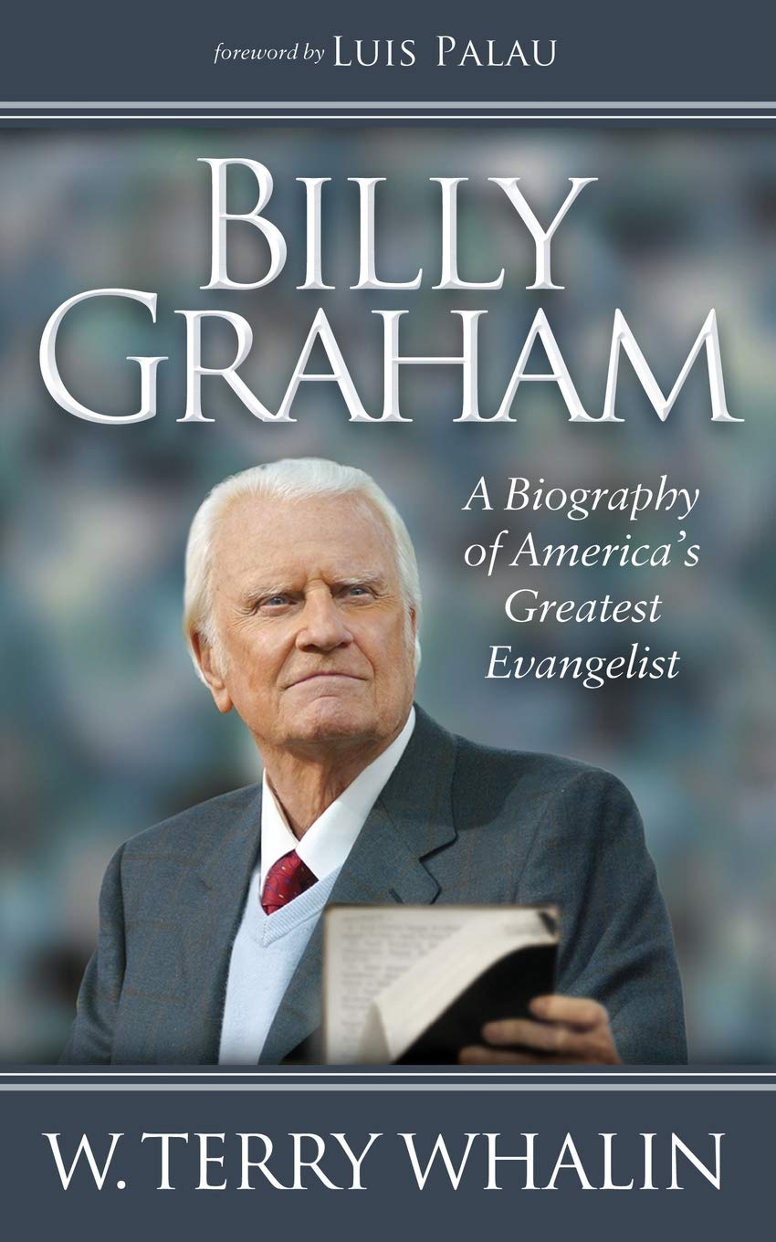 Billy Graham A Biography Of America S Greatest Evangelist Whalin W Terry 9781630472313 Amazon Com Books