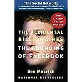 The Accidental Billionaires: The Founding of Facebook: A Tale of Sex, Money, Genius and Betrayal