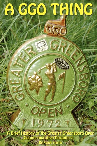 A GGO Thing: A Brief History Of The Greater Greensboro Open Commemorative Decanters by Randy Harris
