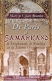 De Paris à Samarkand, le Ferghanah, le Kouldja et la Sibérie Occidentale: Impressions de voyage d' by Marie de Ujfalvy-Bourdon