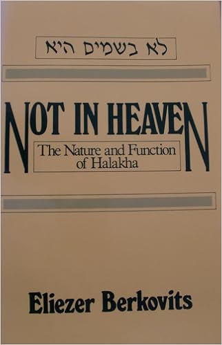 Not in Heaven: The Nature and Function of Halakha, by Eliezer Berkovits