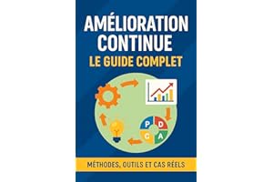 Amélioration Continue Le Guide Complet (French Edition)