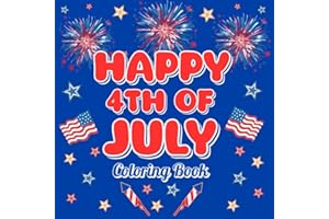 Happy 4th of July Coloring Book: 4th of July Fun with Big Coloring Pages Featuring American Flags, Fireworks & More