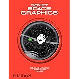 Soviet Space Graphics: Cosmic Visions from the USSR