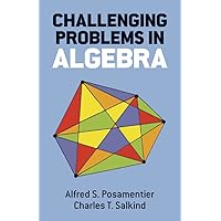 Challenging Problems in Algebra (Dover Books on Mathematics)
