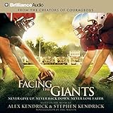 Facing the Giants: Never Give Up. Never Back Down. Never Lose Faith.