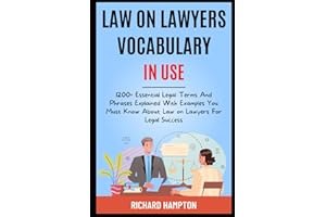 Law On Lawyers Vocabulary In Use:: 1200+ Essential Legal Terms And Phrases Explained With Examples You Must Know About Law On