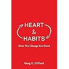 Heart & Habits: How We Change for Good