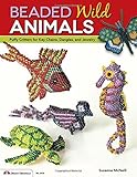 Beaded Wild Animals: Puffy Critters for Key Chains, Dangles, and Jewelry (Design Originals) by Suzan by