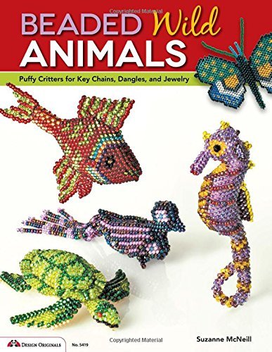 Beaded Wild Animals: Puffy Critters for Key Chains, Dangles, and Jewelry (Design Originals) by Suzan by (Paperback)