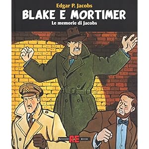 Blake & Mortimer. Le memorie di Jacobs. Ediz. illustrata