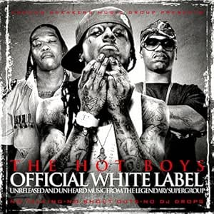 The Hot Boys Official White Label Unheard And Unreleased Music From The Legendary Supergroup Amazon Com Music The Hot Boys Official White Label Unheard And Unreleased Music From The Legendary Supergroup Amazon Com Music