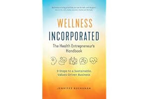 Wellness Incorporated: The Health Entrepreneur's Handbook