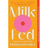 Milk Fed: A Novel