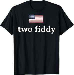 Two Fiddy 2 Fiddy 250th Anniversary 4th of July Patriotic T-Shirt