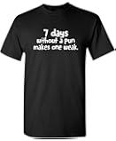 7 Days Without A Pun Makes One Humor Men Graphic Novelty Sarcastic Funny T Shirt