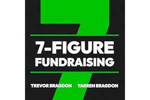 7-Figure Fundraising: A Guide to Help You Raise Millions to Change the World